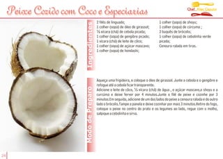 Chef Alex Caputo
     Peixe Cozido com Coco e Especiarias
                                          2 filés de linguado;                      1 colher (sopa) de shoyu;




                         Ingredientes
                                          1 colher (sopa) de óleo de girassol;      1 colher (sopa) de cúrcuma ;
                                          ½ xícara (chá) de cebola picada;          2 buquês de brócolis;
                                          1 colher (sopa) de gengibre picado;       1 colher (sopa) de cebolinha verde
                                          1 xícara (chá) de leite de côco;          picada;
                                          1 colher (sopa) de açúcar mascavo;        Cenoura ralada em tiras.
                                          1 colher (sopa) de hondashi;




                                          Aqueça uma frigideira, e coloque o óleo de girassol. Junte a cebola e o gengibre e
                                          refogue até a cebola ficar transparente.
                        Modo de Preparo   Adicione o leite de côco, ½ xícara (chá) de água , o açúcar mascavo,o shoyu e a
                                          curcúma e deixe ferver por 4 minutos.Junte o filé de peixe e cozinhe por 3
                                          minutos.Em seguida, adicione de um dos lados do peixe a cenoura ralada e do outro
                                          lado o brócolis.Tampe a panela e deixe cozinhar por mais 3 minutos.Retire do fogo,
                                          coloque o peixe no centro do prato e os legumes ao lado, regue com o molho,
                                          salpique a cebolinha e sirva.




24
 