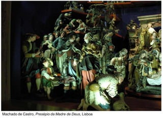Machado de Castro, Presépio da Madre de Deus, Lisboa
 