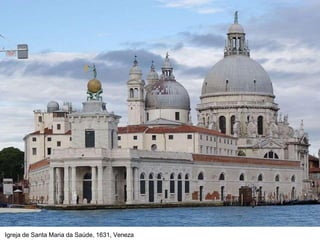 Igreja de Santa Maria da Saúde, 1631, Veneza
 