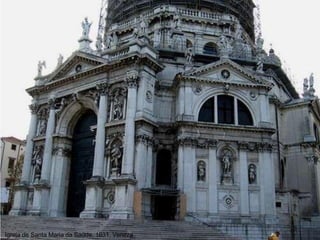 Igreja de Santa Maria da Saúde, 1631, Veneza
 