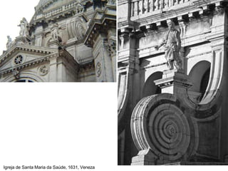 Igreja de Santa Maria da Saúde, 1631, Veneza
 