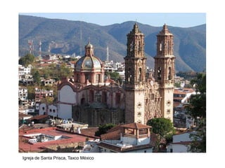 Igreja de Santa Prisca, Taxco México
 