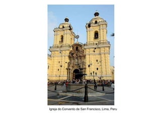 Igreja do Convento de San Francisco, Lima, Peru
 