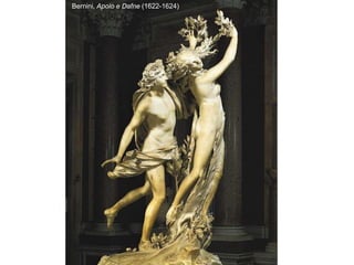 Bernini, Apolo e Dafne (1622-1624)
 