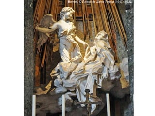 Bernini, O Êxtase de Santa Teresa (1647-1652).
 