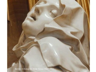 Bernini, O Êxtase de Santa Teresa (1647-1652).
 