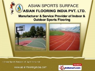 Manufacturer & Service Provider of Indoor &
         Outdoor Sports Flooring
 
