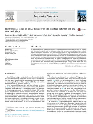 Experimental study on shear behavior of the interface between old and
new deck slabs
Junichiro Niwa a
, Fakhruddin a,⇑
, Koji Matsumoto b
, Yuji Sato c
, Masahiko Yamada c
, Takahiro Yamauchi d
a
Department of Civil Engineering, Tokyo Institute of Technology, Japan
b
Institute of Industrial Science, The University of Tokyo, Japan
c
Engineering Division, Fuji P.S. Corporation, Japan
d
Metropolitan Expressway Company, Japan
a r t i c l e i n f o
Article history:
Received 21 October 2015
Revised 28 July 2016
Accepted 31 July 2016
Keywords:
Widening bridge technique
Deck slab
Interface
Connection
Shear strength
a b s t r a c t
An experimental study of the interface shear transfer between differently aged concrete (old and new
deck slabs) has been performed. The old and new deck slabs parts were crossed by steel bars and sub-
jected to the external prestressing force. The tests were carried out to be representative of a proposed
technique used for widening prestressed concrete (PC) highway decks. The experimental program com-
prised nine specimens tested under double-shear test by taking the initial prestressing levels, connection
methods between steel bars, reinforcement ratio and surface roughness as parameters. The experimental
results indicated that the failure behavior of the interface was greatly affected by the initial prestressing
level, reinforcement ratio and surface roughness of the interface. Finally, a comparison of the experimen-
tal shear strength with those given by JSCE Standard Speciﬁcation, AASHTO and ﬁb Model Code 2010
showed a conservative result for low and high prestressing levels, low reinforcement ratio and smooth
surface.
Ó 2016 Elsevier Ltd. All rights reserved.
1. Introduction
Some highway bridges worldwide become functionally obsolete
due to inadequate width before they become structurally deﬁcient.
The clear width of old bridge has been unable to meet the demand
of increasing trafﬁc ﬂow. If the original old bridge is in service,
widening may be an attractive option [1].
In the common PC highway deck widening technique as shown
in Fig. 1(a), the prestressing tendons in the existing slab should be
connected to the new slab [2]. Consequently, some concrete parts
in the existing slab should be demolished (at least 1000 mm) to
expose the prestressing tendons from the existing slab. The cast-
in-place concrete slabs and beams are required for the widening
structure. Mechanical anchorage is also needed to increase the
integration between the existing and widening structure. There-
fore, some problems still exist, such as the need to connect the pre-
stressing tendons that have great effect on trafﬁc of the existing
bridge, the massive wet work of the cast-in-place concrete, and
high volumes of formwork, which entail great time and ﬁnancial
cost.
To solve these problems, the new widening PC highway deck
technique has been proposed in this study and schematically illus-
trated in Fig. 1(b). It is to be noted that two PC cables (lower and
upper) are placed inside the precast ribs and prestressed at the dif-
ferent times. First, the precast rib is installed individually to the old
bridge by introducing the ﬁrst prestressing force to the lower pre-
stressing cables. The distance between two precast ribs is
3000 mm as shown in Fig. 2(a). After that, the precast PC slabs
are placed between adjacent precast ribs. The old steel bars are
then exposed and connected to the new steel bars. Later, the
new RC slab is cast. Finally, the second prestressing force is intro-
duced to the upper PC cable. The advantages of this method are
that the existing prestressing tendons need not be connected to
the widening structures, and the volumes of cast-in-place concrete
and formwork in the construction site can be reduced.
As shown in Fig. 2, the target location of this study was the con-
nection between the old and new deck slabs, exactly at the mid-
span between two precast ribs (spacing of 3000 mm). When the
second prestressing force is introduced to the upper PC cable, some
portion of the compression force will be transferred to the new
deck slab and subsequently to the interface between the old and
new deck slabs through an interface between the precast rib and
http://dx.doi.org/10.1016/j.engstruct.2016.07.063
0141-0296/Ó 2016 Elsevier Ltd. All rights reserved.
⇑ Corresponding author at: M1-17, 2-12-1, O-okayama, Meguro-ku, Tokyo
152-8552, Japan.
E-mail addresses: fakhruddin.m.aa@m.titech.ac.jp, fakhrud.civil05@gmail.com
(Fakhruddin).
Engineering Structures 126 (2016) 278–291
Contents lists available at ScienceDirect
Engineering Structures
journal homepage: www.elsevier.com/locate/engstruct
 