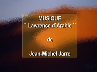MUSIQUE `` Lawrence d`Arabie `` de Jean-Michel Jarre 