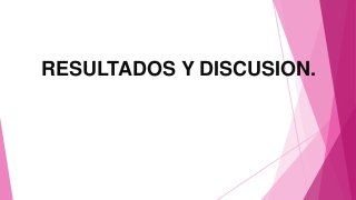 RESULTADOS Y DISCUSION.
 