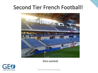 Second Tier French Football!
(fans wanted)
2016 Sohn Conference Hong Kong
 