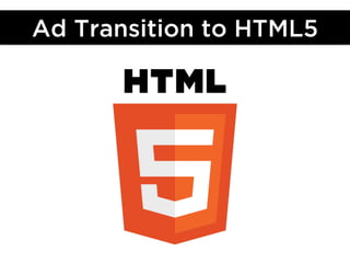 Ad Transition to HTML5
 