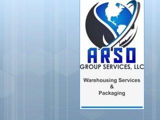 Warehousing Services
&
Packaging
 