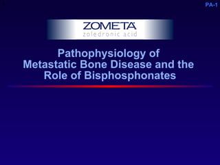 Pathophysiology of  Metastatic Bone Disease and the  Role of Bisphosphonates C 