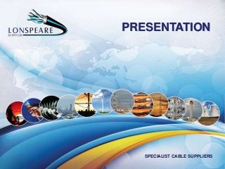 PRESENTATION
SPECIALIST CABLE SUPPLIERS
 
