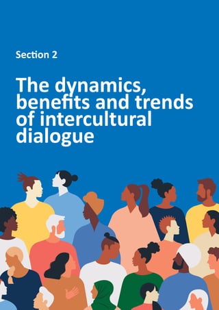 We Need to Talk: Measuring intercultural dialogue for peace and inclusion
16
The dynamics,
benefits and trends
of intercultural
dialogue
Section 2
 