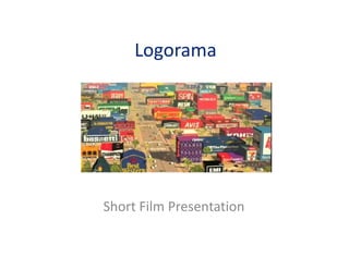 Logorama
Short Film Presentation
 