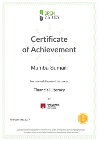 Certificate
of Achievement
Mumba Sumaili
has successfully passed the course
Financial Literacy
by
February 7th, 2017
 