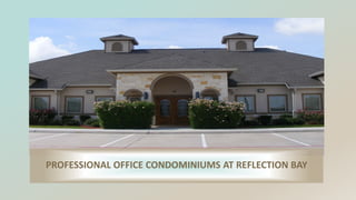 PROFESSIONAL OFFICE CONDOMINIUMS AT REFLECTION BAY
 