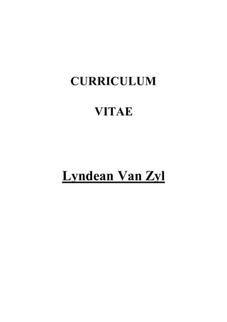 CURRICULUM
VITAE
Lyndean Van Zyl
 