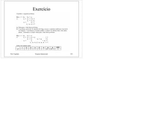 Prof. Fogliatto Pesquisa Operacional 159
Exercício
 