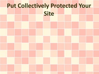 Put Collectively Protected Your
              Site
 