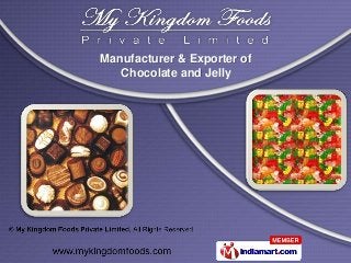 Manufacturer & Exporter of
   Chocolate and Jelly
 