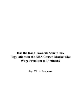 Has the Road Towards Strict CBA
Regulations in the NBA Caused Market Size
Wage Premium to Diminish?
By: Chris Precourt
 