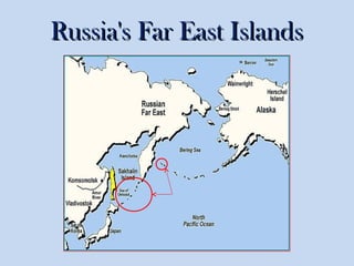 Russia's Far East IslandsRussia's Far East Islands
 