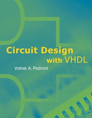 Circuit Design
with VHDL
Volnei A. Pedroni
 