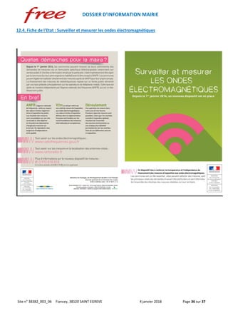 DOSSIER D’INFORMATION MAIRIE
Site n° 38382_003_06 Fiancey, 38120 SAINT EGREVE 4 janvier 2018 Page 36 sur 37
12.4. Fiche de l’Etat : Surveiller et mesurer les ondes électromagnétiques
 