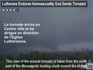 La tornade arriva en
Centre ville et se
dirigea en direction
de l'Eglise
Luthérienne.
 