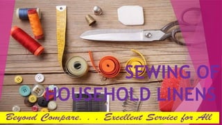 SEWING OF
HOUSEHOLD LINENS
 
