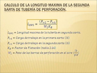 CALCULO DE LA LONGITUD MAXIMA DE LA SEGUNDA
SARTA DE TUBERÍA DE PERFORACIÓN.
 