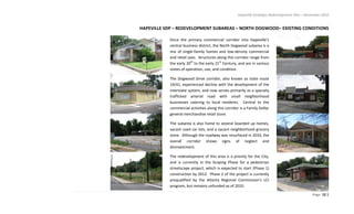 Hapeville Strategic Redevelopment Plan – November 2010
Page 12 |
HAPEVILLE SDP – REDEVELOPMENT SUBAREAS – NORTH DOGWOOD– EXISTING CONDITIONS
Once the primary commercial corridor into Hapeville’s
central business district, the North Dogwood subarea is a
mix of single-family homes and low-density commercial
and retail uses. Structures along this corridor range from
the early 20th
to the early 21st
Century, and are in various
states of operation, use, and condition.
The Dogwood Drive corridor, also known as state route
19/41, experienced decline with the development of the
interstate system, and now serves primarily as a sparsely
trafficked arterial road with small neighborhood
businesses catering to local residents. Central to the
commercial activities along this corridor is a Family Dollar
general merchandise retail store.
The subarea is also home to several boarded up homes,
vacant used car lots, and a vacant neighborhood grocery
store. Although the roadway was resurfaced in 2010, the
overall corridor shows signs of neglect and
disinvestment.
The redevelopment of this area is a priority for the City,
and is currently in the Scoping Phase for a pedestrian
streetscape project, which is expected to start (Phase 1)
construction by 2012. Phase 2 of the project is currently
prequalified by the Atlanta Regional Commission’s LCI
program, but remains unfunded as of 2010.
 