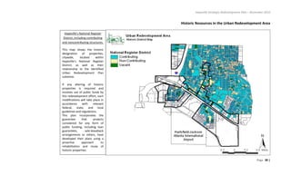 Hapeville Strategic Redevelopment Plan – November 2010
Page 30 |
Historic Resources in the Urban Redevelopment Area
Hapeville’s National Register
District, including contributing
and noncontributing structures.
This map shows the historic
designation of properties,
citywide, located within
Hapeville’s National Register
District, as well as their
relationship to the identified
Urban Redevelopment Plan
subareas.
If any altering of historic
properties is required and
involves use of public funds by
this redevelopment effort, such
modifications will take place in
accordance with relevant
federal, state, and local
guidelines and regulations.
This plan incorporates the
guarantee that projects
considered for any form of
public funding, including loan
guarantees, sale-leaseback
arrangements or others, have
developed their plans using a
proactive approach to
rehabilitation and reuse of
historic properties.
 