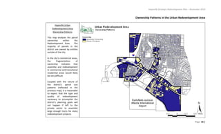 Hapeville Strategic Redevelopment Plan – November 2010
Page 32 |
Ownership Patterns in the Urban Redevelopment Area
Hapeville Urban
Redevelopment Area
Ownership Patterns
This map analyzes the parcel
ownership within the
Redevelopment Area. The
majority of parcels in the
district are owned by entities
outside of the city.
In the city’s commercial areas,
the fragmentation of
ownership indicates that
assembly and redevelopment
in commercial and transitional
residential areas would likely
be very difficult.
Coupled with the nature of
the district’s parcel size
patterns (reflected in the
previous map), it is reasonable
to expect that the type and
quality of redevelopment
necessary to accomplish the
district’s planning goals will
not happen if left to the
private sector to assemble
large enough tracts for many
redevelopment projects.
 