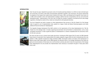 Hapeville Strategic Redevelopment Plan – November 2010
Page 3 |
INTRODUCTION
Over the past ten years, Hapeville has pursued a series of innovative planning initiatives in an effort to retain and build upon
the community’s rich historic urban fabric and proactively responded to growth in the community. This process started with
the adoption of the Virginia Park Livable Centers Initiative (LCI) study in 2001, and followed by the Hapeville Town Center LCI
in 2005, which provided a vision and implementation strategy to address the City’s transportation, land use, and community
development goals. Implementation of the City’s two LCI studies has resulted in adoption of architectural and urban design
regulations, including the creation of four mixed-use zoning districts with graduated-densities.
The City of Hapeville now seeks to prepare an Urban Redevelopment Plan pursuant to Title 36, Chapter 61 of the Georgia
Code to expand its set of implementation tools, qualify for a range of state and federal financing programs and create
additional financial incentives for redevelopment.
This Hapeville Strategic Development Plan (SDP) conforms to the requirements of the Urban Redevelopment Act, Title 36,
Chapter 61 of the Georgia Code. It includes supporting documentation that will facilitate its implementation, such as maps
and graphic illustrations, in order to guide the pattern of redevelopment in a fashion compatible with the community’s vision
for the city’s core area.
This vision has been set out in several recent public documents, including the 2001 Virginia Park LCI study, the 2005 Hapeville
Towne Center LCI study (and 5-Year Implementation Plan Update, adopted in August 2010), the City’s Comprehensive Plan, also
updated in 2005, Hapeville Architectural Design Standards (2006), Aerotropolis Atlanta and Asbury Park Development of
Regional Impact (DRI) studies (2007), and the 2009 Hapeville Tax Allocation District. This Strategic Development Plan distills the
goals and recommendations of these plans into a brief and direct summary plan which meets the requirements of the Georgia
Urban Redevelopment Act and provides the implementation tools necessary to accomplish the goals in those plans which
remain valid.
 