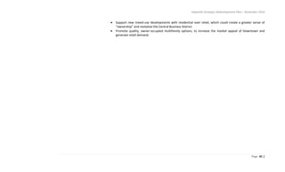 Hapeville Strategic Redevelopment Plan – November 2010
Page 41 |
Support new mixed-use developments with residential over retail, which could create a greater sense of
“ownership” and revitalize the Central Business District.
Promote quality, owner-occupied multifamily options, to increase the market appeal of Downtown and
generate retail demand.
 