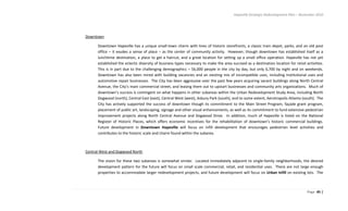 Hapeville Strategic Redevelopment Plan – November 2010
Page 45 |
Downtown
Downtown Hapeville has a unique small-town charm with lines of historic storefronts, a classic train depot, parks, and an old post
office – it exudes a sense of place – as the center of community activity. However, though downtown has established itself as a
lunchtime destination, a place to get a haircut, and a great location for setting up a small office operation. Hapeville has not yet
established the eclectic diversity of business types necessary to make the area succeed as a destination location for retail activities.
This is in part due to the challenging demographics – 56,000 people in the city by day, but only 6,700 by night and on weekends.
Downtown has also been mired with building vacancies and an existing mix of incompatible uses, including institutional uses and
automotive repair businesses. The City has been aggressive over the past few years acquiring vacant buildings along North Central
Avenue, the City’s main commercial street, and leasing them out to upstart businesses and community arts organizations. Much of
downtown’s success is contingent on what happens in other subareas within the Urban Redevelopment Study Area, including North
Dogwood (north), Central East (east), Central West (west), Asbury Park (south), and to some extent, Aerotropolis Atlanta (south). The
City has actively supported the success of downtown though its commitment to the Main Street Program, façade grant program,
placement of public art, landscaping, signage and other visual enhancements, as well as its commitment to fund extensive pedestrian
improvement projects along North Central Avenue and Dogwood Drive. In addition, much of Hapeville is listed on the National
Register of Historic Places, which offers economic incentives for the rehabilitation of downtown’s historic commercial buildings.
Future development in Downtown Hapeville will focus on infill development that encourages pedestrian level activities and
contributes to the historic scale and charm found within the subarea.
Central West and Dogwood North
The vision for these two subareas is somewhat similar. Located immediately adjacent to single-family neighborhoods, the desired
development pattern for the future will focus on small scale commercial, retail, and residential uses. There are not large enough
properties to accommodate larger redevelopment projects, and future development will focus on Urban Infill on existing lots. The
 