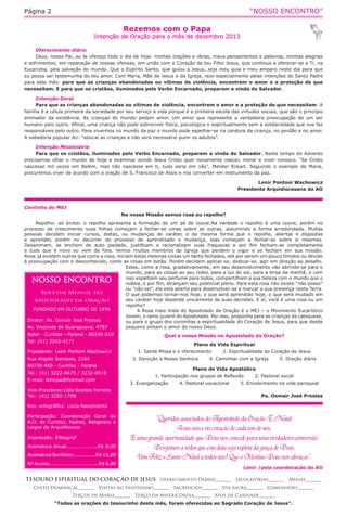 “NOSSO ENCONTRO”

Página 2

Rezemos com o Papa

Intenção de Oração para o mês de dezembro 2013
Oferecimento diário
Deus, nosso Pai, eu te ofereço todo o dia de hoje: minhas orações e obras, meus pensamentos e palavras, minhas alegrias
e sofrimentos, em reparação de nossas ofensas, em união com o Coração de teu Filho Jesus, que continua a oferecer-se a Ti, na
Eucaristia, pela salvação do mundo. Que o Espírito Santo, que guiou a Jesus, seja meu guia e meu amparo neste dia para que
eu possa ser testemunha do teu amor. Com Maria, Mãe de Jesus e da Igreja, rezo especialmente pelas intenções do Santo Padre
para este mês: para que as crianças abandonadas ou vítimas de violência, encontrem o amor e a proteção de que
necessitam. E para que os cristãos, iluminados pelo Verbo Encarnado, preparem a vinda do Salvador.
Intenção Geral
Para que as crianças abandonadas ou vítimas de violência, encontrem o amor e a proteção de que necessitam. A
família é a célula primeira da sociedade por seu serviço à vida porque é a primeira escola das virtudes sociais, que são o princípio
animador da existência. As crianças do mundo pedem amor. Um amor que represente a verdadeira preocupação de um ser
humano pelo outro. Afinal, uma criança não pode sobreviver física, psicológica e espiritualmente sem a solidariedade que nos faz
responsáveis pelo outro. Para vivermos no mundo da paz o mundo pode espelhar-se na candura da criança, no perdão e no amor.
A sabedoria popular diz: “educai as crianças e não será necessário punir os adultos”.
Intenção Missionária
Para que os cristãos, iluminados pelo Verbo Encarnado, preparem a vinda do Salvador. Neste tempo do Advento
precisamos olhar o mundo de hoje e examinar aonde Jesus Cristo quer novamente nascer, morar e viver conosco. “Se Cristo
nascesse mil vezes em Belém, mas não nascesse em ti, tudo seria em vão”. Meister Eckart. Seguindo o exemplo de Maria,
procuremos viver de acordo com a oração de S. Francisco de Assis e nos converter em instrumento da paz.
Lenir Pontoni Wachowicz
Presidente Arquidiocesana do AO

Cantinho do MEJ
Na nossa Missão somos rosa ou repolho?
Repolho: ao brotar, o repolho apresenta a formação de um pé de couve.Na verdade o repolho é uma couve, porém no
processo de crescimento suas folhas começam a fechar-se umas sobre as outras, assumindo a forma arredondada. Muitas
pessoas decidem iniciar cursos, dietas, ou mudanças de caráter, e da mesma forma que o repolho, abertas e dispostas
a aprender, porém no decorrer do processo de aprendizado e mudança, elas começam a fechar-se sobre si mesmas.
Desanimam, se enchem de auto piedade, justificam e racionalizam suas fraquezas e por fim fecham-se completamente
a tudo que é novo ou vem de fora. Vemos muitos membros da Igreja que perdem o vigor e se fecham em sua missão.
Rosa:já existem outros que como a rosa, iniciam estas mesmas coisas um tanto fechados, até por serem um pouco tímidos ou devido
à preocupação com o desconhecido, como as rosas em botão. Porém decidem aplicar-se, dedicar-se, agir em direção ao desafio.
Estes, como a rosa, gradativamente, em seu desenvolvimento vão abrindo-se para o
mundo, para as coisas ao seu redor, para a luz do sol, para a brisa da manhã, e com
isso espalham seu perfume para todos, compartilham a sua beleza com o mundo que o
rodeia, e por fim, alcançam seu potencial pleno. Para esta rosa não existe “não posso”
ou “não sei”, ela esta aberta para desenvolver-se e marcar a sua presença nesta Terra.
Boletim Mensal do
O que podemos tornar-nos hoje, o que será aprendido hoje, o que será mudado em
seu caráter hoje depende unicamente de suas decisões. E aí, você é uma rosa ou um
Apostolado da Oração
repolho?
FUNDADO EM OUTUBRO DE 1976
A Rosa mais linda do Apostolado da Oração é o MEJ – o Movimento Eucarístico
Jovem, o ramo juvenil do Apostolado. Por isso, proponha para as crianças da catequese,
Diretor: Pe. Osmair José Prestes
ou para o grupo dos coroinhas a espiritualidade do Coração de Jesus, para que desde
pequeno sintam o amor do nosso Deus.
Av. Visconde de Guarapuava, 4787

NOSSO ENCONTRO

Batel - Curitiba - Paraná - 80240-010
Tel: (41) 3243-4171
Presidente: Lenir Pontoni Wachowicz
Rua Angelo Sampaio, 2164

Qual a nossa Missão no Apostolado da Oração?
Plano de Vida Espiritual
1. Santa Missa e o oferecimento
3. Devoção à Nossa Senhora

80730-460 - Curitiba - Paraná
Tel.: (41) 3222-6675 / 3232-0419
E-mail: lenirpw@hotmail.com
Vice-Presidente:Lídia Brantes Ferreira
Tel.: (41) 3292-1708

2. Espiritualidade ao Coração de Jesus

4. Caminhar com a Igreja

5. Oração diária

Plano de Vida Apostólico
1. Participação nos grupos de Reflexão
3. Evangelização

4. Pastoral vocacional

2. Pastoral social

5. Envolvimento na vida paroquial
Pe. Osmair José Prestes

Rev. ortográfica: Lúcia Nascimento
Participação: Coordenação Geral do
A.O. de Curitiba, Padres, Religiosos e
Leigos da Arquidiocese.
Impressão: Éfetagraf
Assinatura Anual...................R$ 8,00
Assinatura Benfeitor..............R$ 15,00
Nº Avulso..............................R$ 0,80

TESOURO ESPIRITUAL DO CORAÇÃO DE JESUS Oferecimento Diário_______ Jaculatórias_______ Missas_______
Culto Dominical_______ Visitas ao Santíssimo_______ Sacrifícios_______ Via Sacra_______ Comunhões_______
Terços de Maria_______ Terço da Misericórdia_______ Atos de Caridade_______
“Todas as orações do tesourinho deste mês, foram oferecidas ao Sagrado Coração de Jesus”.

 