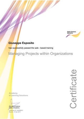 Giuseppe Esposito
Managing Projects within Organizations
Certificate ID: BADBKEC
Munich, 10 Apr 2011
 