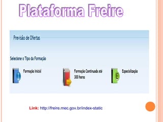 Link: http://freire.mec.gov.br/index-static
 