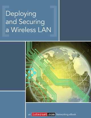 Deploying
and Securing
a Wireless LAN




                 ®


      an             Networking eBook
 