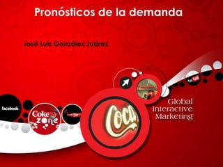José Luis González Juárez
Pronósticos de la demanda
 
