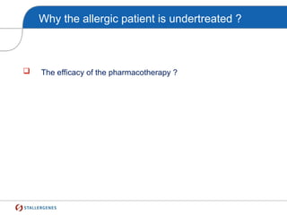 Why the allergic patient is undertreated ?
 The efficacy of the pharmacotherapy ?
 