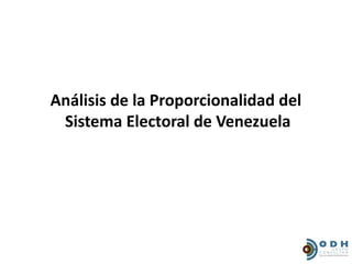 Análisis de la Proporcionalidad del
 Sistema Electoral de Venezuela
 