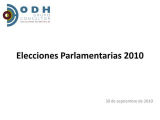Elecciones Parlamentarias 2010



                     30 de septiembre de 2010
 
