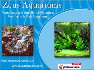Manufacturer & Supplier of Waterfalls,
   Fountains & Fish Aquariums
 