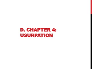 D. CHAPTER 4:
USURPATION
 